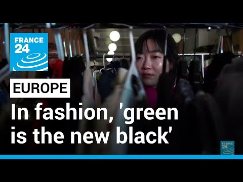 'Green is the new black': EU unveils 'sustainable' fashion push • FRANCE 24 English
