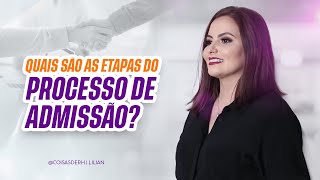 ADMISSÃO DE EMPREGADOS: QUAL O PASSO A PASSO IDEAL? | COISAS DE RH