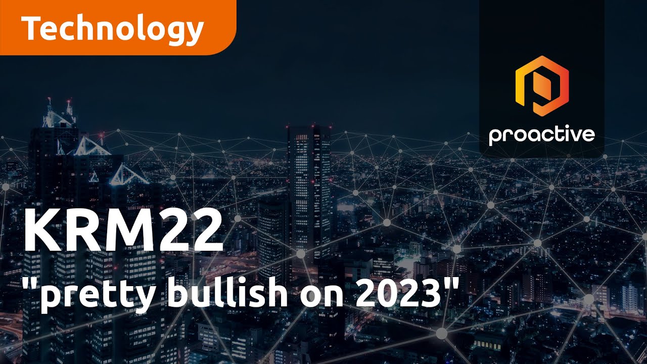 KRM22 "pretty bullish on 2023"