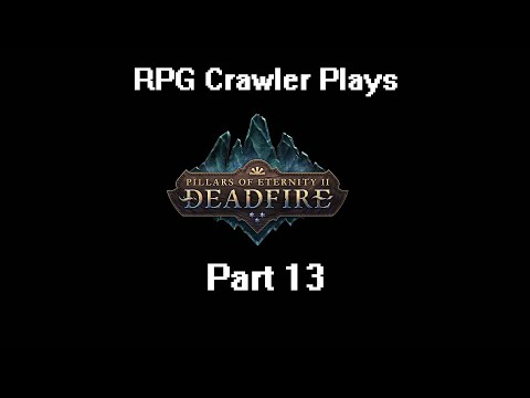 RPG Crawler Plays Pillars of Eternity II: Deadfire | 13