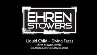 Liquid Child-Diving Faces (Ehren Stowers remix)