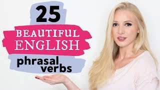 25 Stunningly Beautiful Advanced Phrasal Verbs - English Vocabulary Lesson