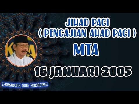 JIHAD PAGI 16 JANUARI 2005 ( Pengajian Ahad Pagi ) MTA