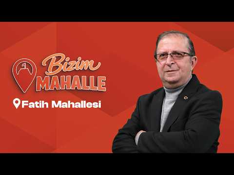 Bizim Mahalle - Fatih Mahallesi | 23 Haziran 2026