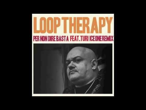 Per Non Dire Basta - Loop Therapy feat. Turi - ICE ONE REMIX