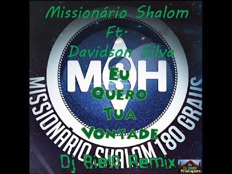 Missionário Shalom ft. Davidson Silva - Eu Quero tua Vontade (Dj Biel0 2k17 Remix)