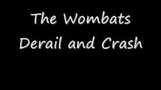 The Wombats - Derail and Crash
