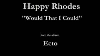 Happy Rhodes - Ecto - 03 - "Would That I Could" (1987)