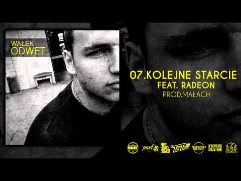 WAŁEK - KOLEJNE STARCIE FEAT. RADEON (MUZ.MAŁACH)