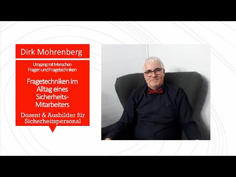 34a Sachkundeprüfung,  Fragetechniken im Alltag eines Sicherheitsmitarbeiters Umgang mit Menschen,