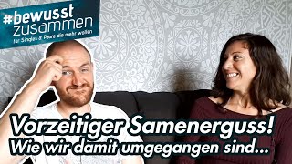 Unsere Erfahrung mit dem Vorzeitigen Samenerguss