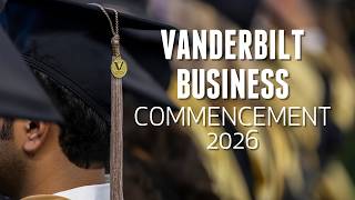 Class of 2026 | Vanderbilt Owen Commencement Ceremony