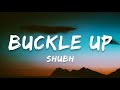 Shubh Buckle Up Lyrics