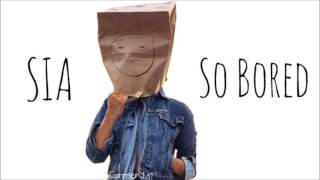 Sia - So Bored (lyrics)