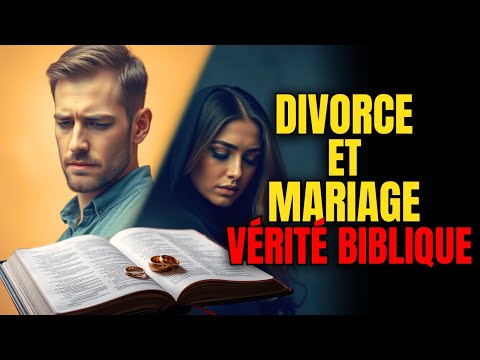 Que Dit Vraiment la Bible Sur le Divorce et le Nouveau Mariage ?