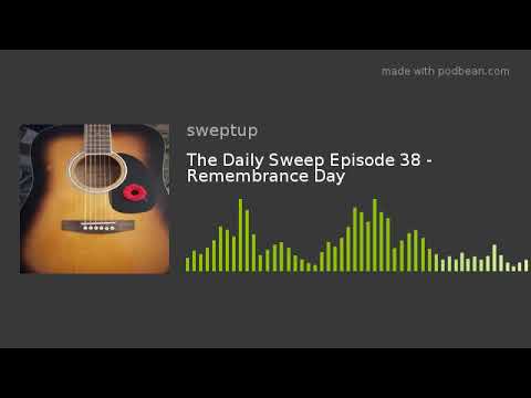 The Daily Sweep Episode 38 - Remembrance Day