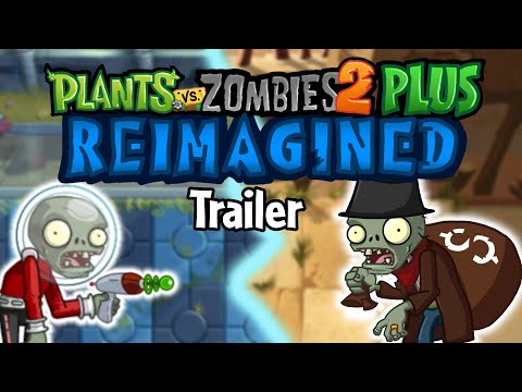 Plants Vs. Zombies 2 PLUS Reimagined Trailer