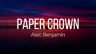 Alec Benjamin - Paper Crown (Lyrics)