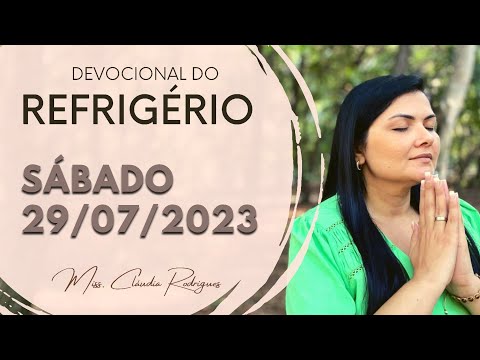 29/07/23 Devocional do Refrigério - oração e reflexão de hoje - Miss. Claudia Rodrigues.