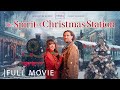 The Spirit Of Christmas Station Full Christmas Romance Movie