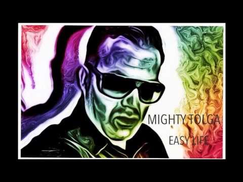 Easy Life   Mighty Tolga