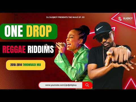 ONE DROP REGGAE RIDDIMS MIX | 2010-2014 | Alaine, Busy Signal, Cecile | THE WAVE EP. 03 - DJ SLIQBOY