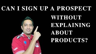 Can I sign up a Prospect without explaining about Products? | Network Marketing | Direct Selling