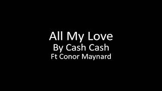 Download lagu All My Love - By Cash Cash feat.Conor Maynard (Music   Lyrics) mp3