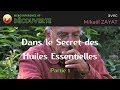DANS LE SECRET DES HUILES ESSENTIELLES (1/2) Mikaël ZAYAT
