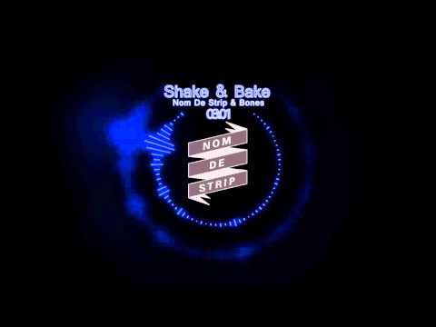 Nom De Strip & Bones - Shake & Bake (Original Mix)