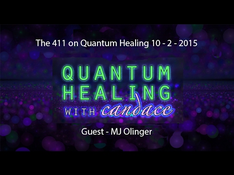 Quantum Healing with Candace - The 411 on Quantum Healing with Guest MJ Olinger