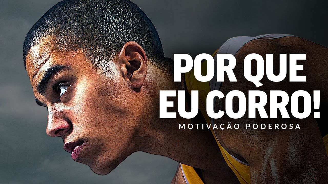 POR QUE EU CORRO! - Melhor Vídeo de Discurso Motivacional (Com a Participação de Coach Pain)