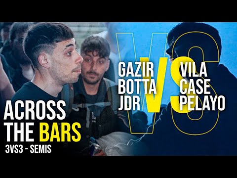 🔥 Semis 🔥 Gazir, Botta y JDR VS Vila, Case y Pelayo ❌ Across The bars