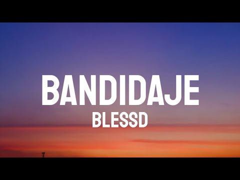 Blessd - BANDIDAJE (Letra/Lyrics)