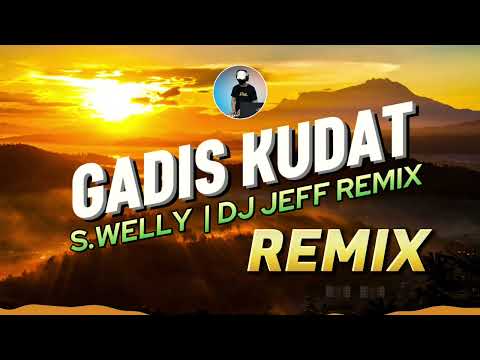 Remix!!! Gadis Kudat - S.Welly | Lagu Sabahan | Dj Jeff Remix