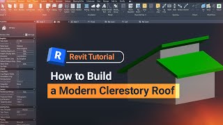 Revit Tutorial: How to Build a Modern Clerestory Roof