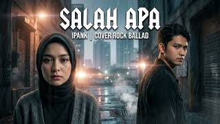 Download lagu SALAH APA | Emotional Rock Ballad Cover | Ipank mp3 Download lagu SALAH APA | Emotional Rock Ballad Cover | Ipank mp3