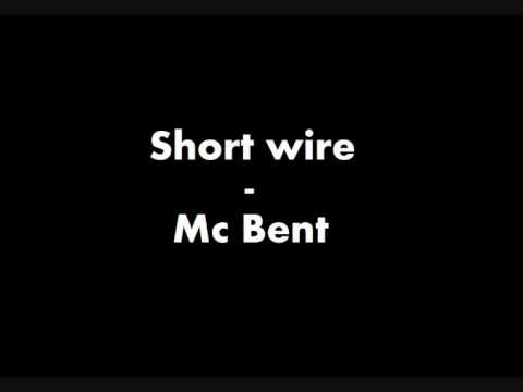 Short Wire - Mc Bent