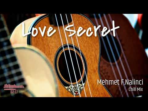 Mehmet F. Nalinci  - Love Secret - Chill Remix Nikos Danelakis