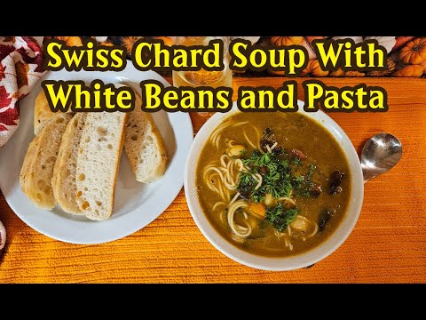 Swiss Chard Soup With White Beans and Pasta - Delicious Soup Recipe