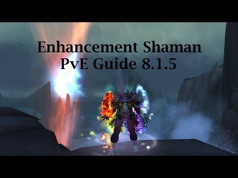 Enhancement Shaman PvE Guide 8.1.5 | World of Warcraft