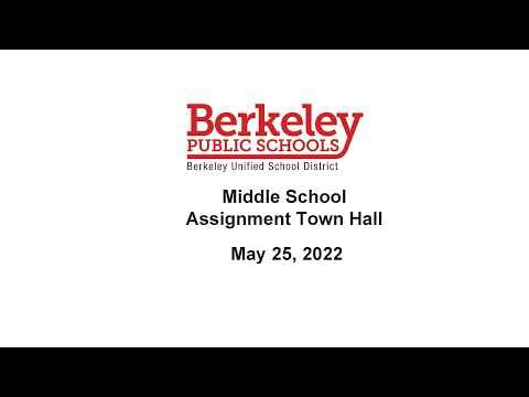 Berkeley USD   Middle School Assignment Town Hall   May 25, 2022