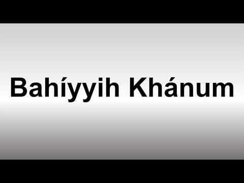 How to Pronounce Bahiyyih Khanum