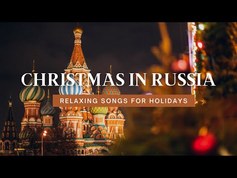 Christmas Time in Russia | Relaxing Songs for Holidays