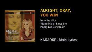 Alright, Okay, You Win (Bette Midler version) - Karaoke (Male Lyrics)