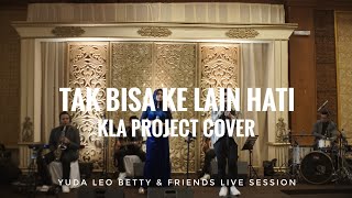 Tak Bisa Ke Lain Hati - Yuda Leo Betty &amp; Friends (Kla Project Cover)