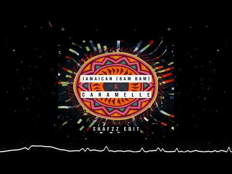 Jamaican (Bam Bam) X Caramelle (SHAFZz Edit)