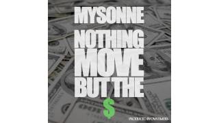 Mysonne - Nothing Move But The Money - 2014 Hip Hop Song