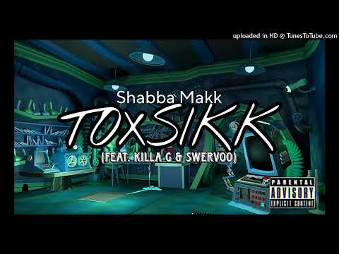 Shabba Makk - Toxsikk (feat. Killa G & Swervoo) [Official Audio]