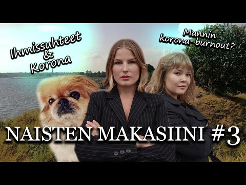 NAISTEN MAKASIINI #3 Ihmissuhteet, jaksaminen & korona + Mannin kambopäivitys